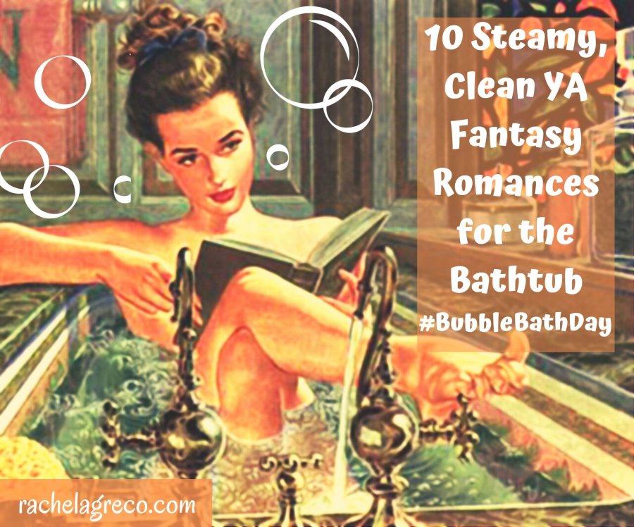 You are currently viewing 10 Steamy, Squeaky Clean YA Fantasy Romances to Read in the Tub